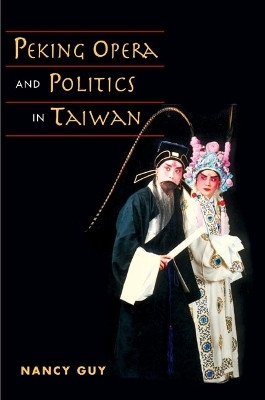 Peking Opera and Politics in Taiwan(English, Hardcover, Guy Nancy)