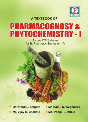 A TEXTBOOK OF PHARMACOGNOSY AND PHYTOCHEMISTRY I(Paperback, Dr. Kranti L. Satpute, Mr. Vijay R. Chakote, Mr. Rahul S. Waghmare, Ms. Pooja P. Dahale)
