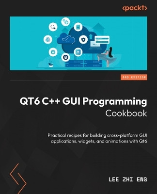 QT6 C++ GUI Programming Cookbook(English, Paperback, Eng Lee Zhi)