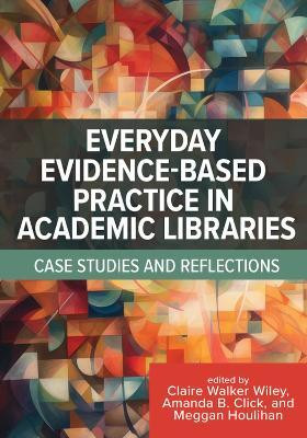 Everyday Evidence-Based Practice in Academic Libraries(English, Paperback, unknown)