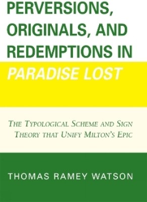 Perversions, Originals, and Redemptions in Paradise Lost(English, Paperback, Watson Thomas Ramey)