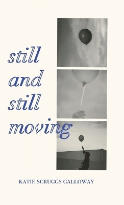 Still and Still Moving(English, Hardcover, Scruggs Galloway Katie)
