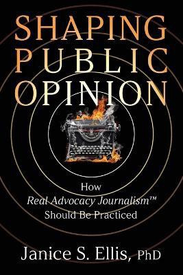 Shaping Public Opinion(English, Paperback, Ellis Janice S PhD.)