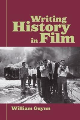 Writing History in Film(English, Paperback, Guynn William)