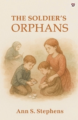 The Soldier's Orphans (Edition1)(English, Paperback, Stephens Ann S)