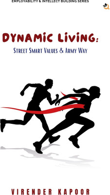 Dynamic Living: Street Smart Values & Army Way(Paperback, Virender Kapoor)