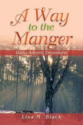 A Way to the Manger(English, Paperback, Black Lisa M)