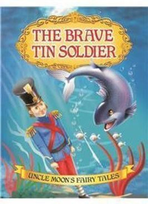 The Brave Tin Soldier  - Story Book for Kids Ages 2-6 (Uncle Moon’s Fairy Tales) | Classic Fairy Tale with Colourful Illustrations | Early Learning Picture Book to Build Reading Habit & Language Skills(English, Paperback, unknown)