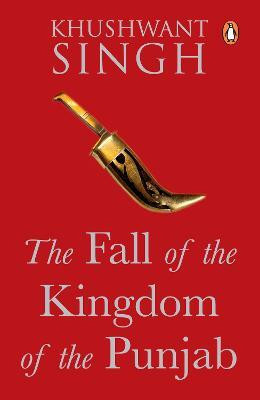The Fall of the Kingdom of the Punjab(English, Paperback, Singh Khushwant)
