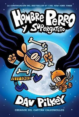 Hombre Perro Y Supergatito (Dog Man and Cat Kid)(Spanish, Hardcover, Pilkey Dav)