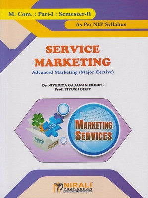SERVICE MARKETING - Advanced Marketing (Major Elective) - For MCom Part 1 - Semester 2 - As Per NEP Syllabus(Paperback, Dr. Nivedita Gajanan Ekbote, Prof. Piyush Dixit)