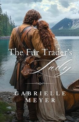 The Fur Trader's Lady(English, Paperback, Meyer Gabrielle)