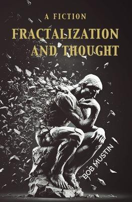 Fractalization and Thought(English, Paperback, Mustin Bob)
