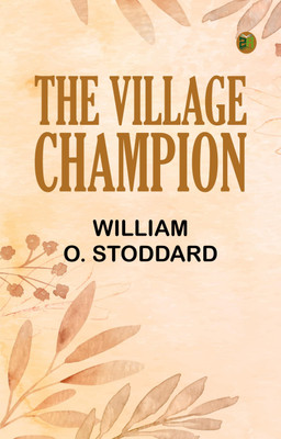 The Village Champion(Paperback, William O. Stoddard)