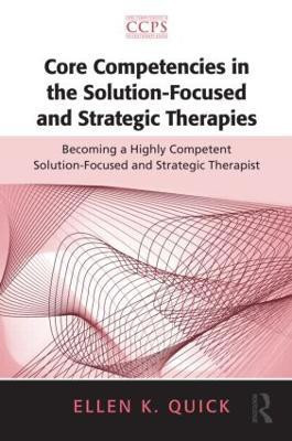 Core Competencies in the Solution-Focused and Strategic Therapies(English, Paperback, Quick Ellen K.)