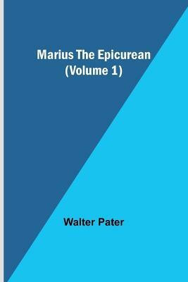 Marius the Epicurean (Volume 1)(English, Paperback, Pater Walter)