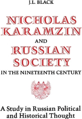 Nicholas Karamzin and Russian Society in the Nineteenth Century(English, Electronic book text, Black J.L.)