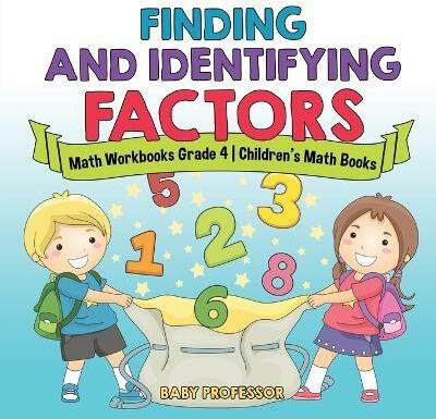 Finding and Identifying Factors - Math Workbooks Grade 4 Children's Math Books(English, Paperback, Baby Professor)