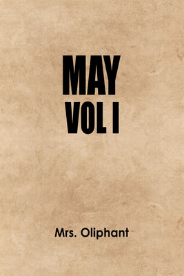 May Vol I(Paperback, Mrs. Oliphant)