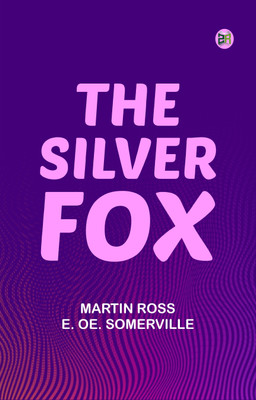 The Silver Fox(Paperback, Martin Ross, E. Oe. Somerville)