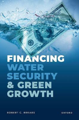 Financing Water Security and Green Growth(English, Hardcover, Brears Robert C.)