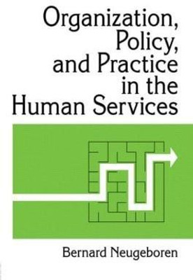 Organization, Policy, and Practice in the Human Services(English, Paperback, Neugeboren Bernard)