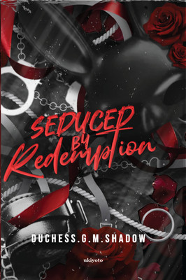 Seduced by Redemption(Paperback, Duchess.G.M.Shadow)