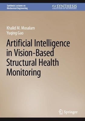 Artificial Intelligence in Vision-Based Structural Health Monitoring(English, Hardcover, Mosalam Khalid M.)