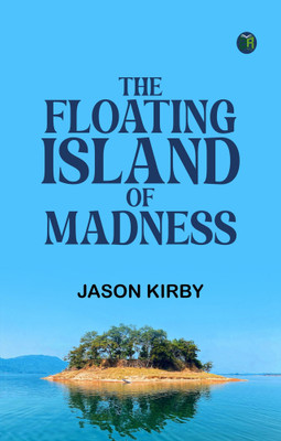 The Floating Island of Madness(Paperback, Jason Kirby)