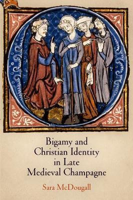 Bigamy and Christian Identity in Late Medieval Champagne(English, Electronic book text, McDougall Sara)