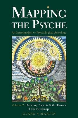 Mapping the Psyche: Planetary Aspects and the Houses of the Horoscope Volume 2(English, Paperback, Martin Clare)
