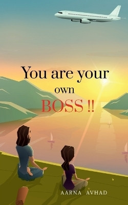 You are your own boss !!(English, Paperback, Aarna Avhad)