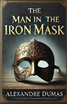 The Man in the Iron Mask(Illustrated)(English, Paperback, Dumas Alexandre)