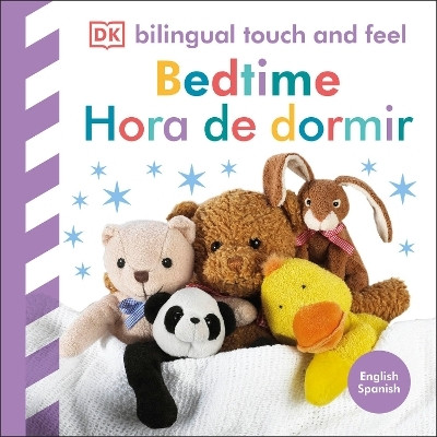 Bilingual Baby Touch and Feel: Bedtime / Hora de dormir(English, Board book, DK)