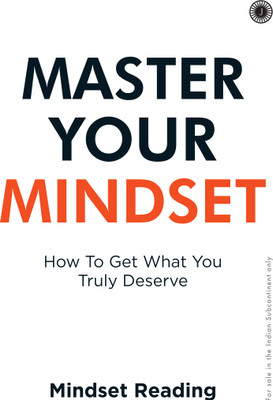 Master Your Mindset: How To Get What You Truly Deserve(English, Paperback, unknown)