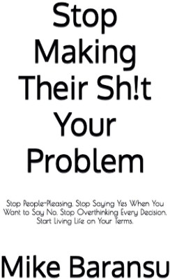 Stop Making Their Sh!t Your Problem(English, Paperback, Baransu Mike)