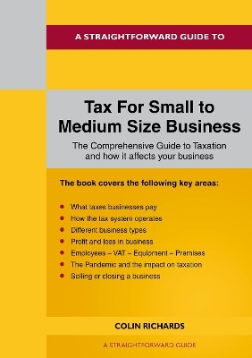 A Straightforward Guide to Tax for Small to Medium Size Business(English, Paperback, Richards Colin)