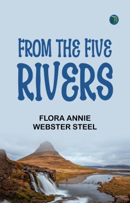 From the Five Rivers(Paperback, Flora Annie Webster Steel)