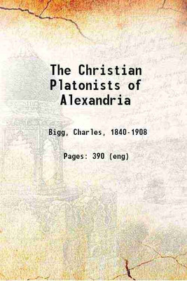 The Christian Platonists of Alexandria 1913 [Hardcover](Hardcover, Bigg, Charles,)