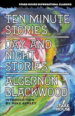Ten Minute Stories / Day and Night Stories(English, Paperback, Blackwood Algernon)