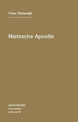 Nietzsche Apostle: Volume 16(English, Paperback, Sloterdijk Peter)