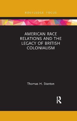 American Race Relations and the Legacy of British Colonialism(English, Paperback, Stanton Thomas H.)