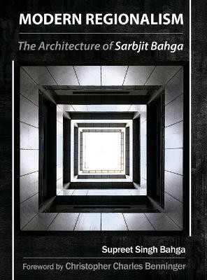 Modern Regionalism  - The Architecture of Sarbjit Bahga(English, Hardcover, Bahga Supreet Singh)