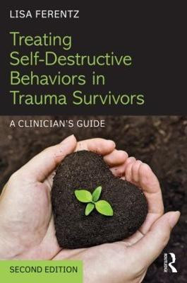 Treating Self-Destructive Behaviors in Trauma Survivors(English, Paperback, Ferentz Lisa)