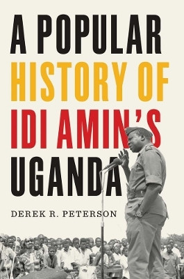 A Popular History of Idi Amin's Uganda(English, Hardcover, Peterson Derek R.)
