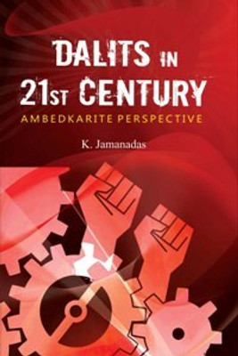 Dalits in 21St Century: Ambedkarite Perspective(Paperback, K.Jamanadas)