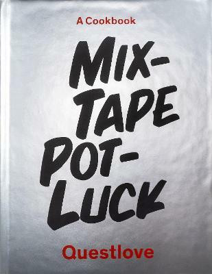 Mixtape Potluck Cookbook(English, Hardcover, Quest Love Food LLC)