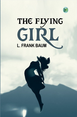 The Flying Girl(Paperback, L. Frank Baum)