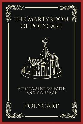 The Martyrdom of Polycarp(English, Paperback, Polycarp)