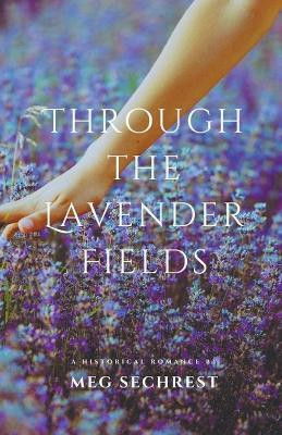 Through the Lavender Fields(English, Paperback, Sechrest Meg)